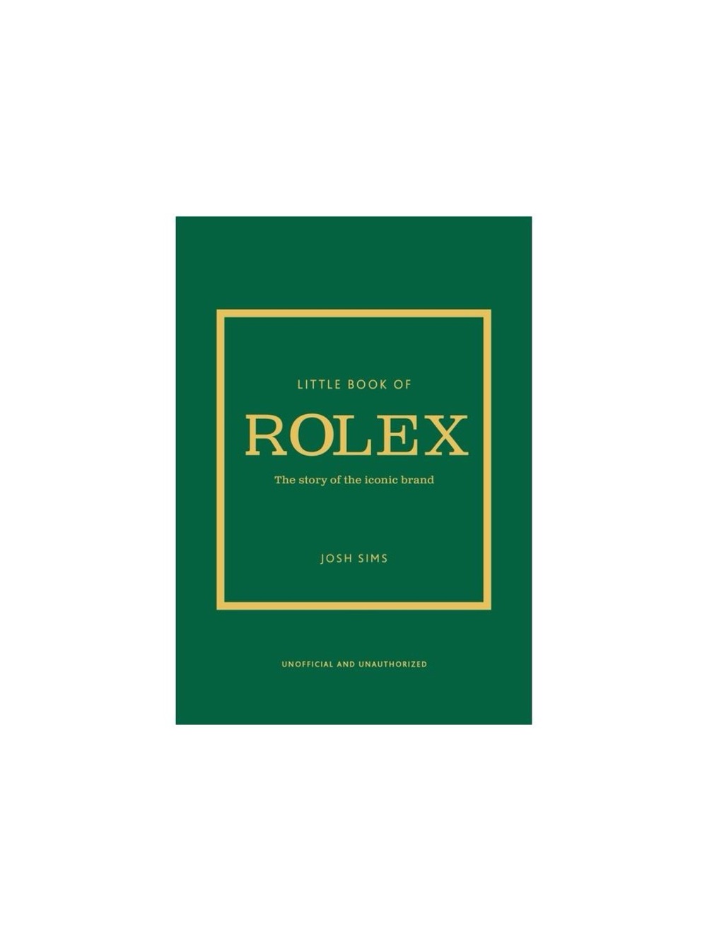 BRAND NEW - Little Book of Rolex Green Cover - Josh Sims - Hard Cover